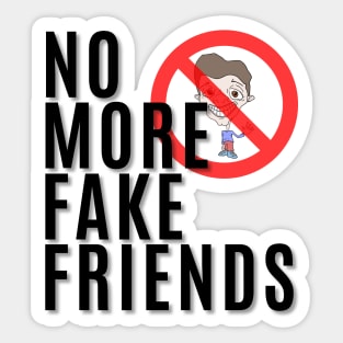 No More Fake Friends Sticker